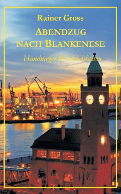 Abendzug nach Blankenese: Hamburger Wirklichkeiten