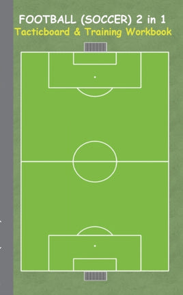 Football (Soccer) 2 in 1 Tacticboard and Training Workbook: Tactics/strategies/drills for trainer/coaches, notebook, training, exercise, exercises, drills, practice, exercise course, tutorial, winning strategy, technique, sport club, play m
