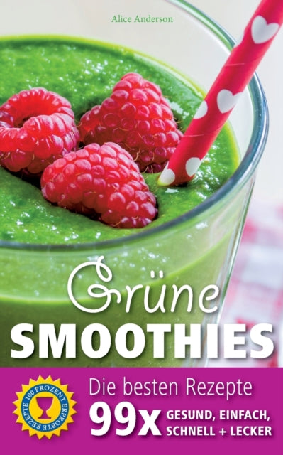 Grüne Smoothies - Die besten Rezepte: 99 x