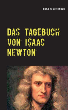 Das Tagebuch von Isaac Newton: Von realer