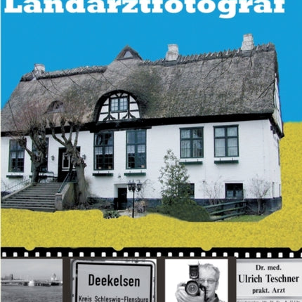 Der Landarztfotograf: Berichte in Wort und Bild