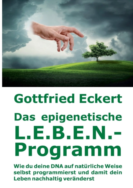 Das epigenetische L.E.B.E.N.-Programm: Wie du