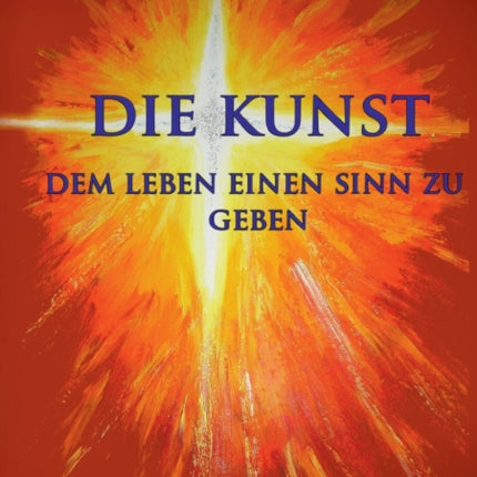 Die Kunst dem Leben einen Sinn zu geben