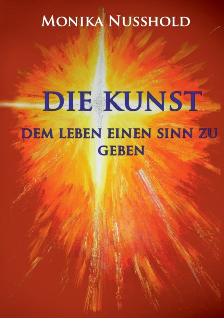 Die Kunst dem Leben einen Sinn zu geben