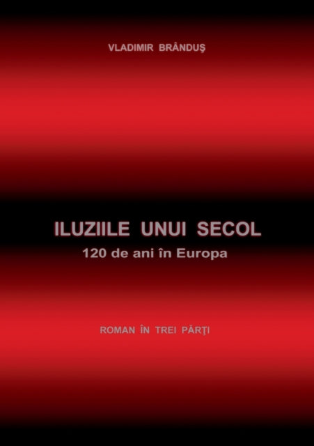 Iluziile unui secol: 120 de ani in Europa