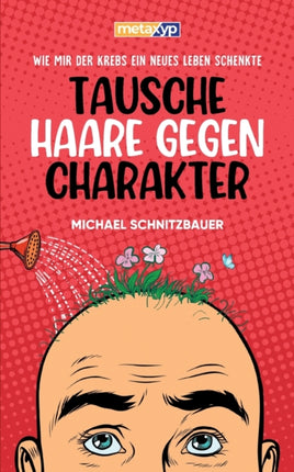 Tausche Haare gegen Charakter: Wie mir der Krebs