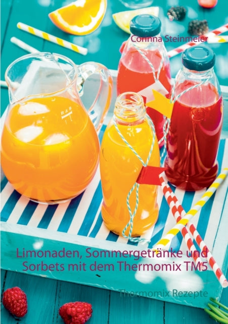 Limonaden, Sommergetränke und Sorbets mit dem Thermomix TM5: Thermomix Rezepte