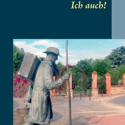 Ich auch!: Mein Jakobsweg