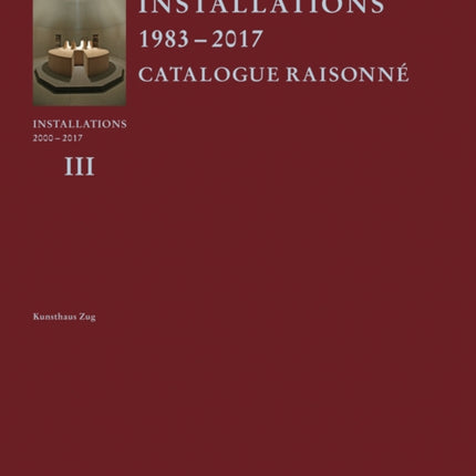 Ilya Kabakov: Installations 2000-2016. Catalogue Raisonne Volume III