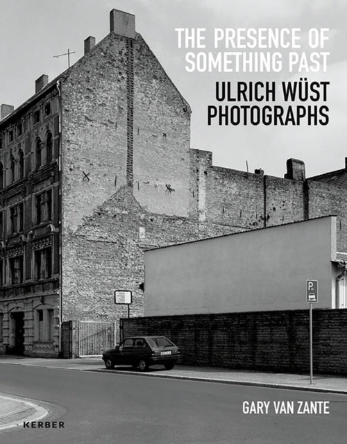 The Presence of Something Past: Ulrich Wüst Photographs