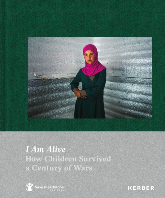 I Am Alive: How Children Survived a Century of Wars