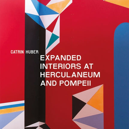 Catrin Huber: Expanded Interiors At Herculaneum And Pompeii