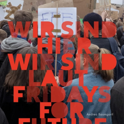 Andrea Baumgartl: We are here, we are loud. Fridays for Future