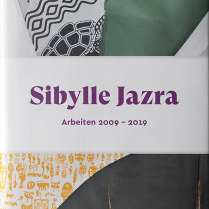 Sibylle Jazra: Works 2009-2019