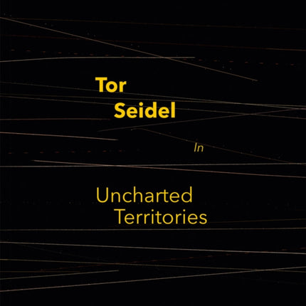 Tor Seidel: In Uncharted Territories