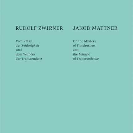 Rudolf Zwirner and Jakob Mattner: On the Mystery of Timelessness and the Miracle of Transcendence