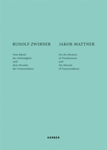 Rudolf Zwirner and Jakob Mattner: On the Mystery of Timelessness and the Miracle of Transcendence