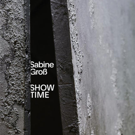 Sabine Groß: Show Time - Eine Archäologie der Zukunft