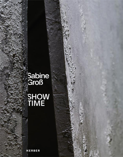 Sabine Groß: Show Time - Eine Archäologie der Zukunft