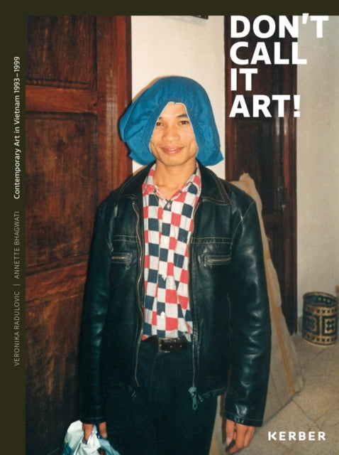 Don't Call it Art!: Contemporary Art in Vietnam 1993 – 1999