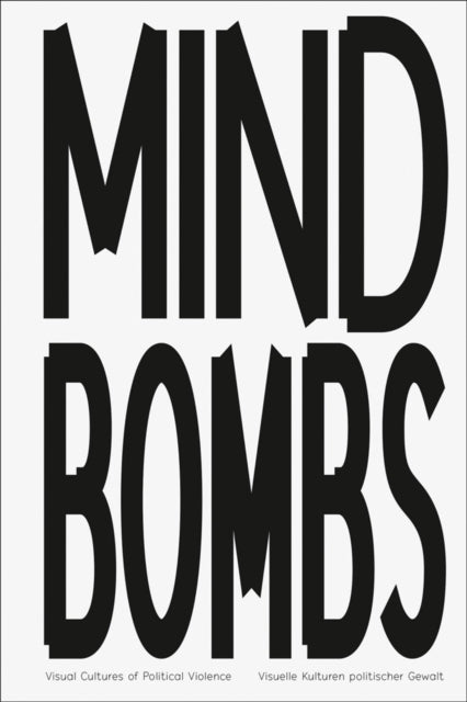 MINDBOMBS: Visual Cultures of Political Violence