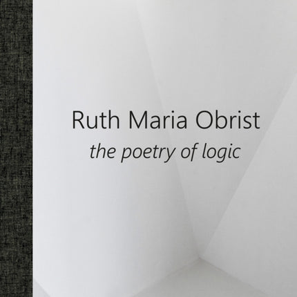 Ruth Maria Obrist: the poetry of logic