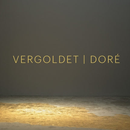 Doré | Vergoldet | Gilded: recontextualser l'attrait de l'or | von neuen Allianzen und Verschmelzungen | a matter of allure