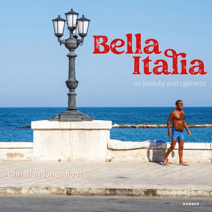 Bella Italia: on beauty and ugliness. Christian Jungeblodt