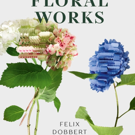 Felix Dobbert: Floral Works