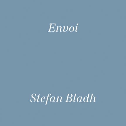 Stefan Bladh: Envoi