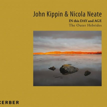 John Kippin and Nicola Neate: IN this DAY and AGE - The Outer Hebrides