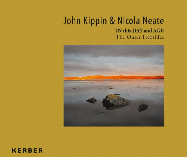 John Kippin and Nicola Neate: IN this DAY and AGE - The Outer Hebrides