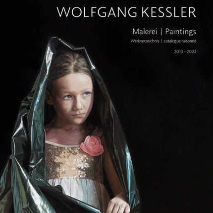 Wolfgang Kessler: Paintings. Catalogue Raisonné 2013–2022