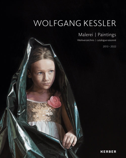 Wolfgang Kessler: Paintings. Catalogue Raisonné 2013–2022