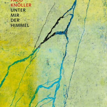 Paco Knöller: Unter mir der Himmel (Beneath Me, the Sky)