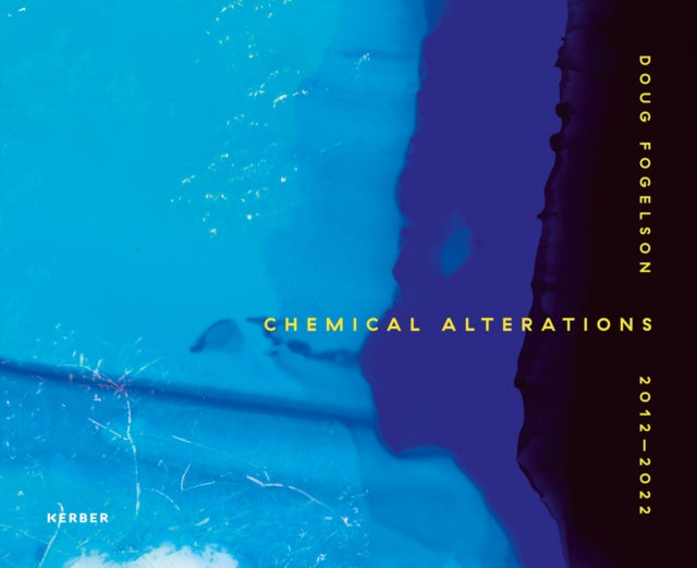 Doug Fogelson 2012-2022: Chemical Alterations