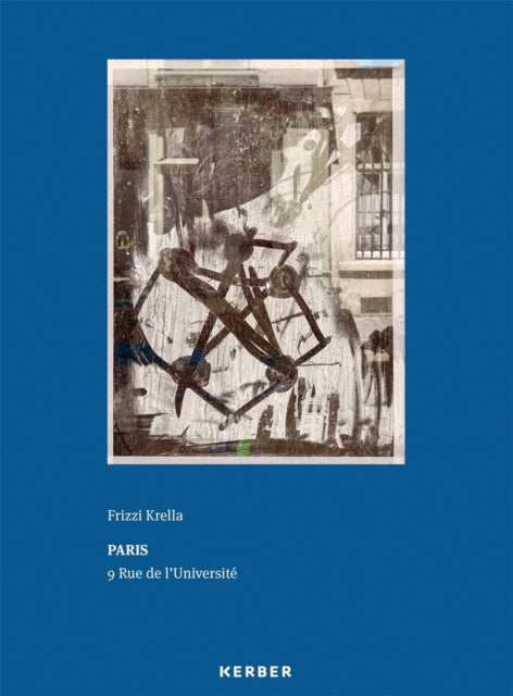 Frizzi Krella: Paris - 9 Rue de l’Université