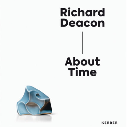 Richard Deacon: About Time