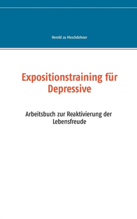 Expositionstraining für Depressive: Arbeitsbuch