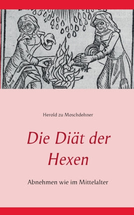 Die Diät der Hexen: Abnehmen wie im Mittelalter