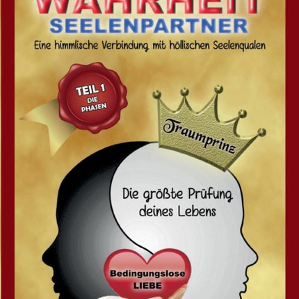 Wahrheit Seelenpartner Teil 1 (Die Phasen): Eine himmlische Verbindung mit höllischen Seelenqualen