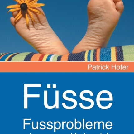 Füsse: Fussprobleme erkennen und behandeln