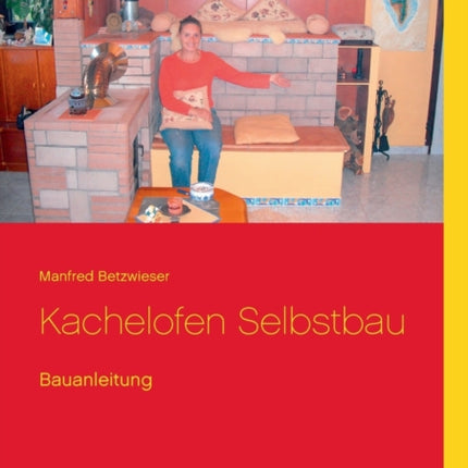 Kachelofen Selbstbau: Bauanleitung