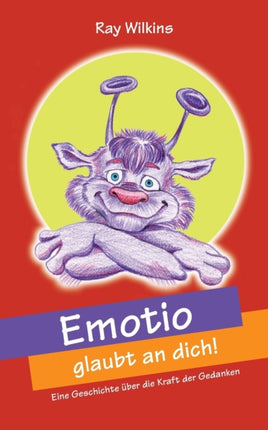 Emotio glaubt an dich: Eine Geschichte über die