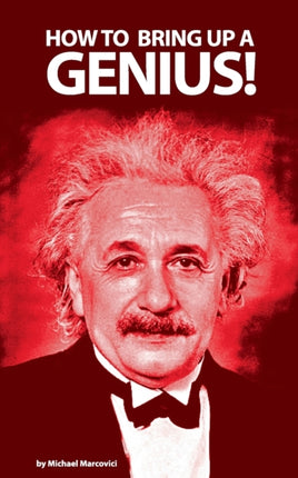 How to bring up a genius?: Raising a  gifted  child.