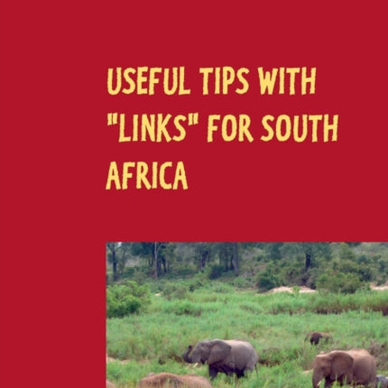 Useful tips with  links  for South Africa: Travel Guide with Personal Experiences and Pictures: Cape Town, Garden Route, Pretoria and Kruger Park ( Easy to read)