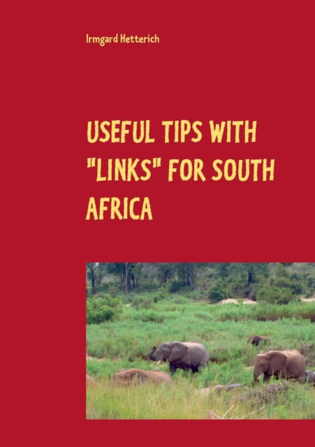 Useful tips with  links  for South Africa: Travel Guide with Personal Experiences and Pictures: Cape Town, Garden Route, Pretoria and Kruger Park ( Easy to read)