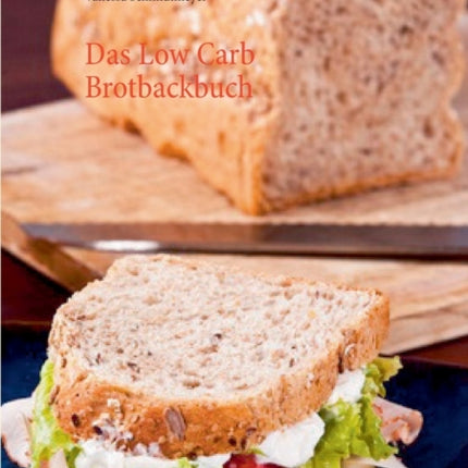 Das Low Carb Brotbackbuch