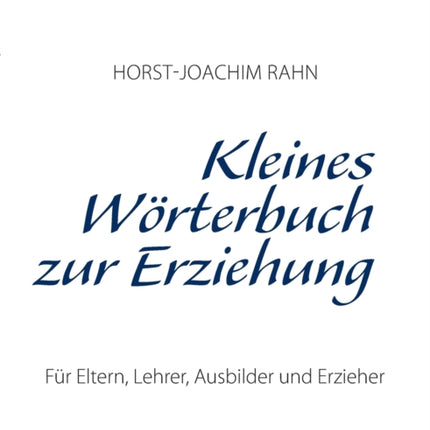 Kleines Wörterbuch zur Erziehung: Für Eltern,