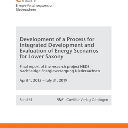 Development of a Process for Integrated Development and Evaluation of Energy Scenarios for Lower Saxony. Final report of the research project NEDS - Nachhaltige Energieversorgung Niedersachsen